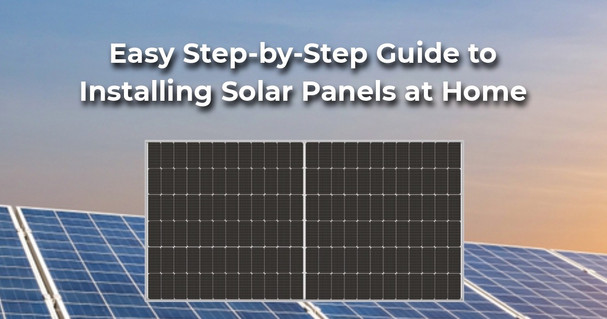 Easy Step-by-Step Guide to Installing Solar Panels at Home